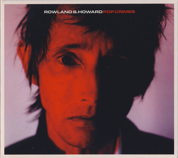 Rowland S.Howard, Pop Crimes, 2010